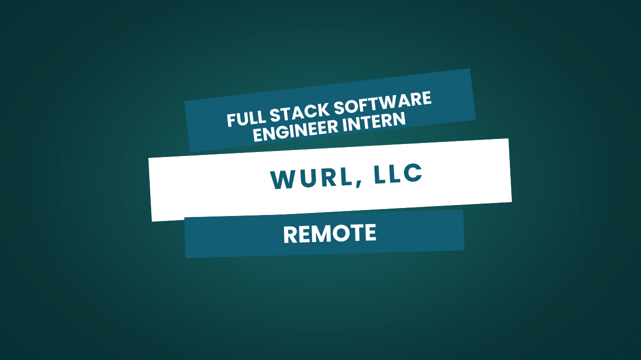 Full Stack Software Engineer Intern – Remote (US) Wurl, LLC